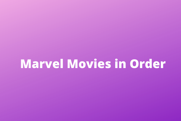 How to Watch Marvel Movies in Order