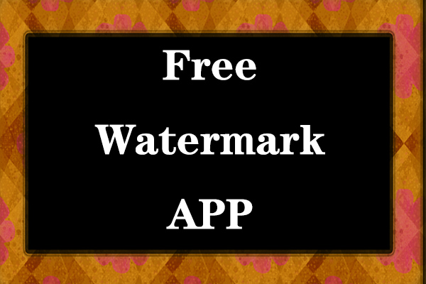 Top 7 Free Watermark Apps You Need to Know