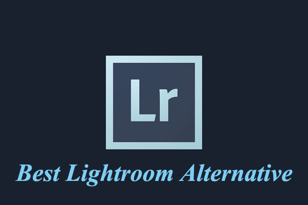 Top 7 Best Lightroom Alternatives [Free & Paid]