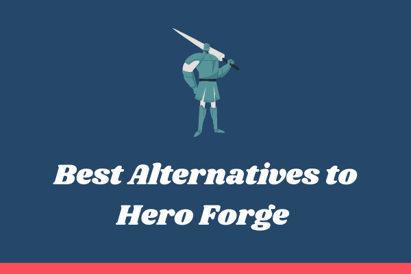 Top 9 Best Hero Forge Alternatives [Free & Paid]