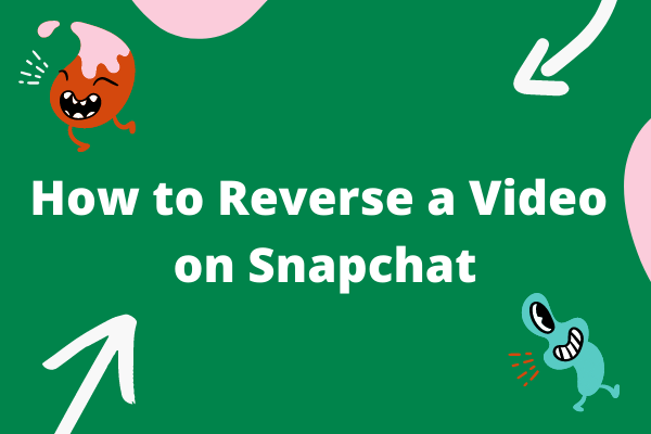 How to Reverse a Video on Snapchat? 2 Ways