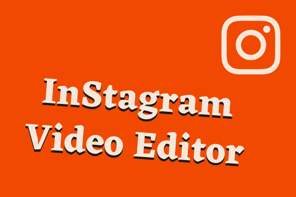 8 Best Instagram Video Editors [Free & Paid]