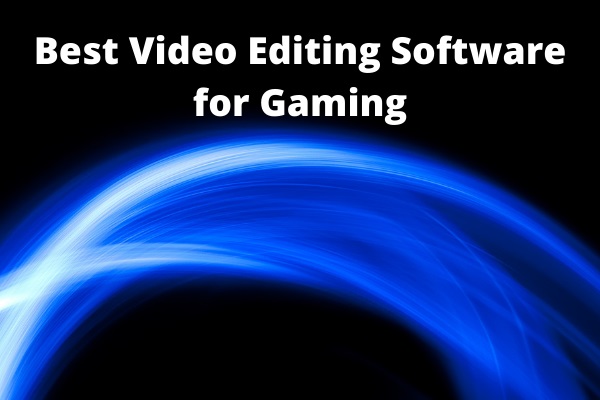 7 Best Free Video Editing Software for Gaming [2025]