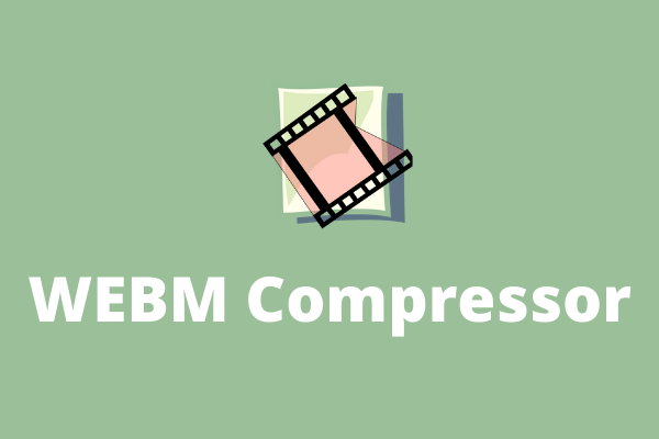 Top 5 WEBM Compressors for Efficient Video File Compression