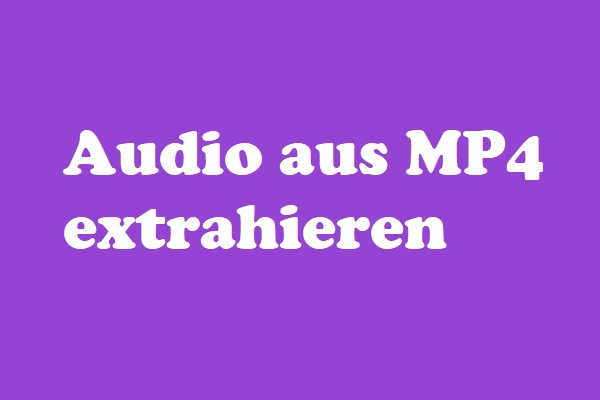 (5 Wege) So extrahiert man Audio aus MP4