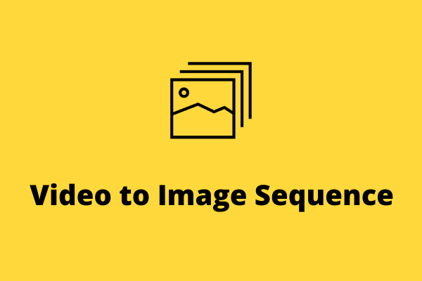 Best Ways to Convert Video to Image Sequence and Vice Versa