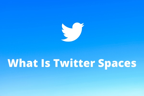 What Is Twitter Spaces? How to Start and Join Twitter Spaces?