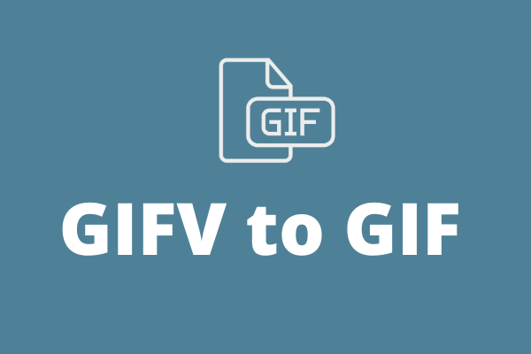 GIFV to GIF: How to Save GIFV as a GIF? Solved