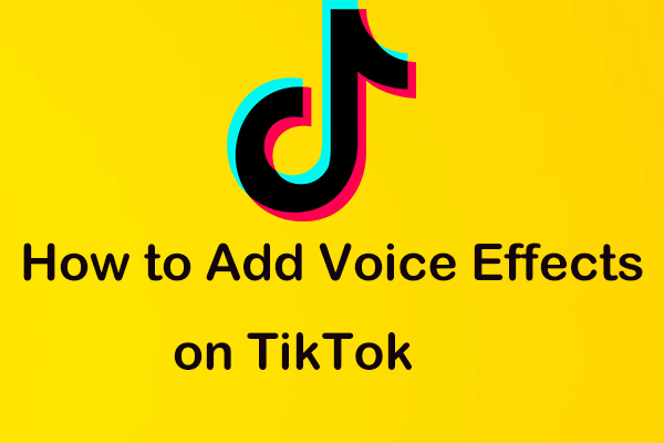 How to Add Voice Effects on TikTok [Simple Guide]