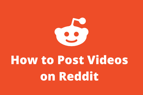 How to Post Your Videos on Reddit? 2 Useful Methods