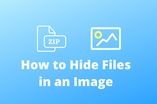 How to Hide Files in an Image on Windows [2 Ways]