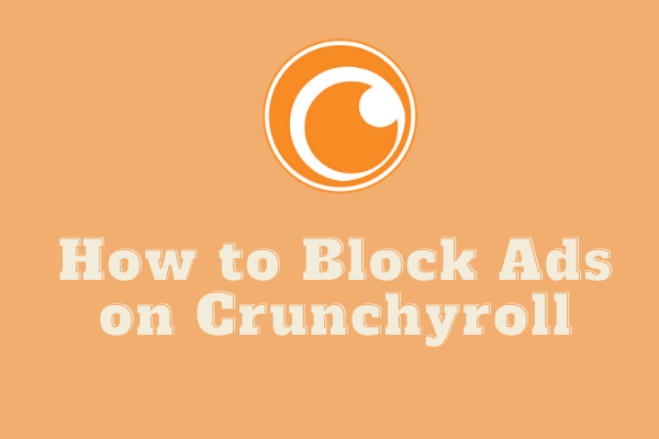 Crunchyrollの広告を無料でブロックする方法