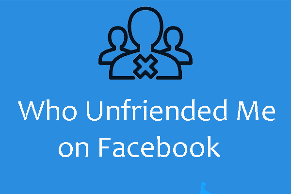 How to See Who Unfriended Me on Facebook Secretly? 3 Ways!