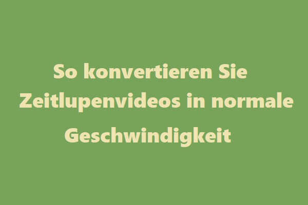 So konvertieren Sie Zeitlupenvideos in normale Geschwindigkeit