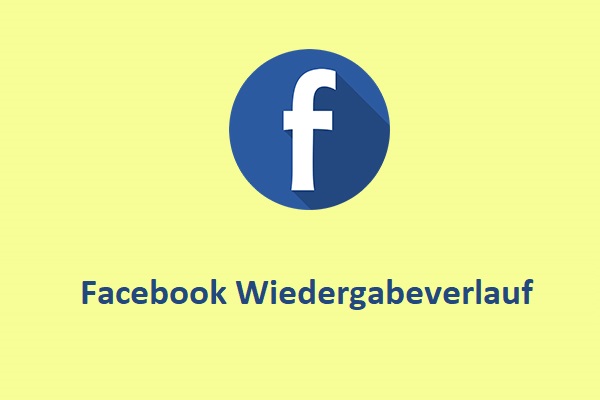 So finden und löschen Sie Ihren Facebook-Wiedergabeverlauf