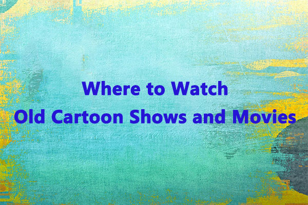 8 Best Places to Watch Old Cartoon Shows and Movies