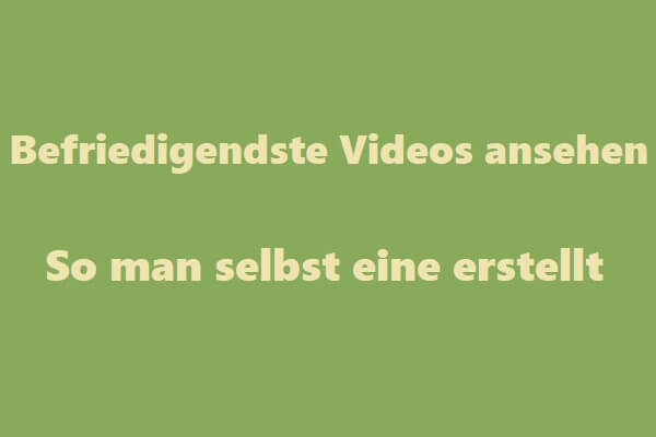 Befriedigendste Videos ansehen und so man selbst eine erstellt