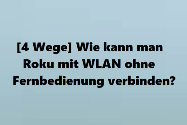 [4 Wege] Wie kann man Roku mit WLAN ohne Fernbedienung verbinden?