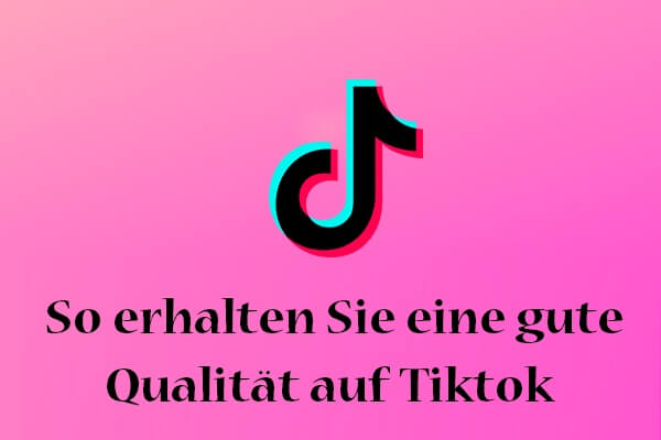 TikTok-Videoqualitätseinstellungen: So erhalten Sie eine gute Qualität auf Tiktok