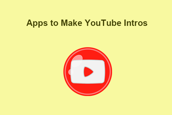 Top 10 Apps to Make YouTube Intros for 2025 [Highly Recommend]