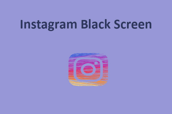 How to Solve Instagram Black Screen Problem in 2025