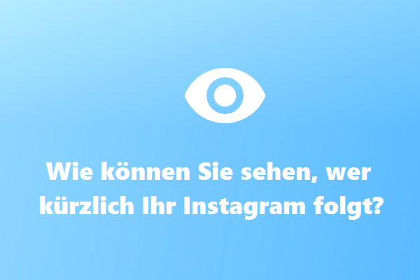 Wie können Sie sehen, wer kürzlich Ihr Instagram folgt (2 Wege)