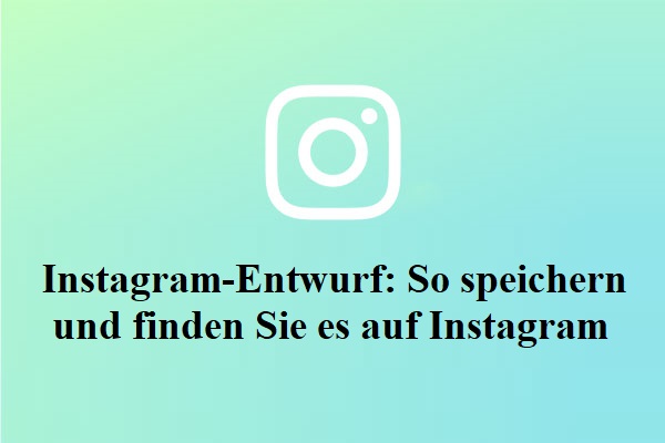 Instagram-Entwurf: So speichern und finden Sie es auf Instagram