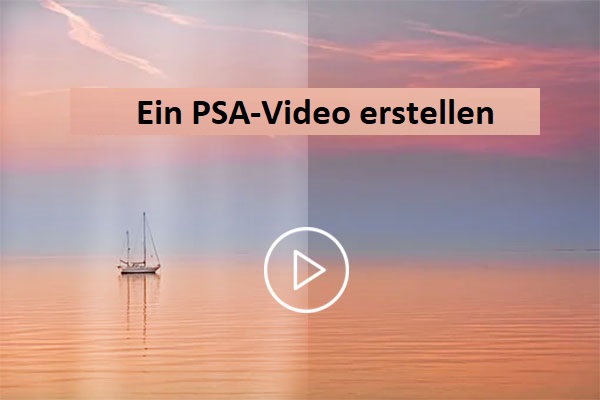 Was ist ein PSA-Video & Wie macht man ein PSA-Video?