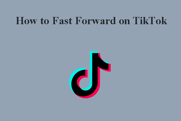 How to Fast Forward on TikTok? (4 Ways)