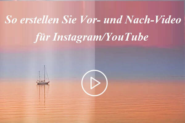 So erstellen Sie Vor- und Nach-Video für Instagram/YouTube