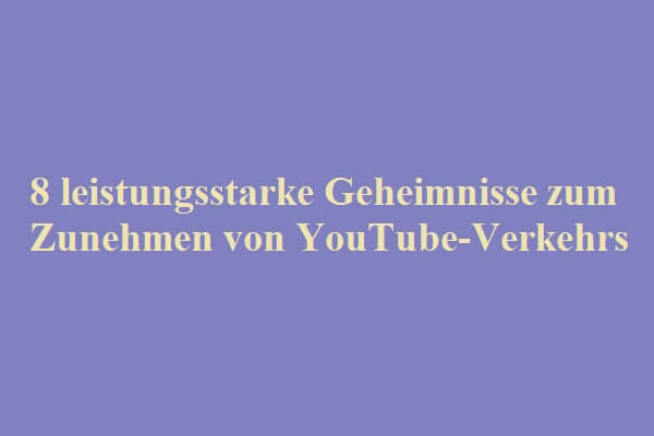 8 leistungsstarke Geheimnisse zum Erhöhen von YouTube-Traffic