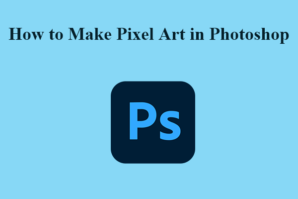 How to Make Pixel Art in Photoshop for Beginners (Tips & Guides)