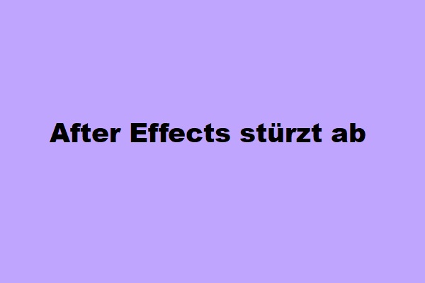 9 Methoden zur Behebung des Absturzes/Einfrierens von After Effects unter Windows 10/11