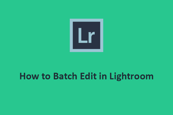 How to Batch Edit in Lightroom to Speed Up Your Workflow