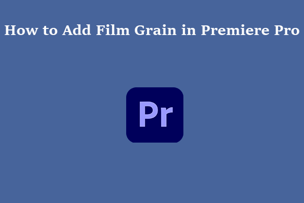 2 Methods – How to Add Film Grain in Premiere Pro?