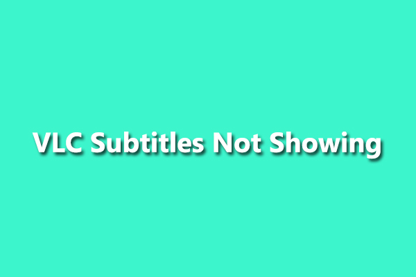 How to Fix VLC Subtitles Not Showing/Working [Solved]