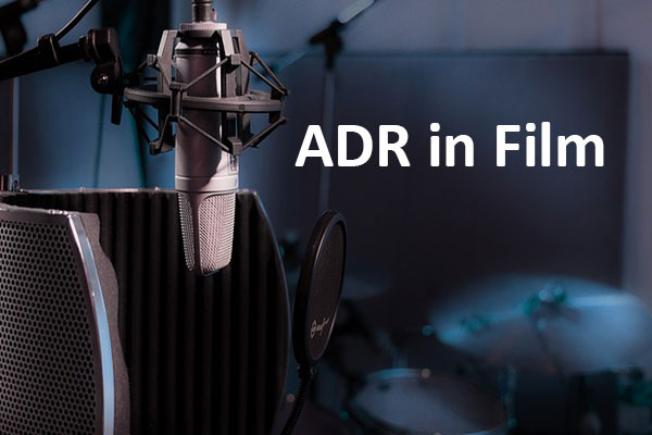 What is ADR in Film and What Should You Know About It?