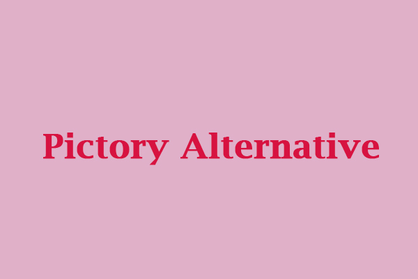 What Is Pictory and Top 6 Pictory Alternatives You Can Try