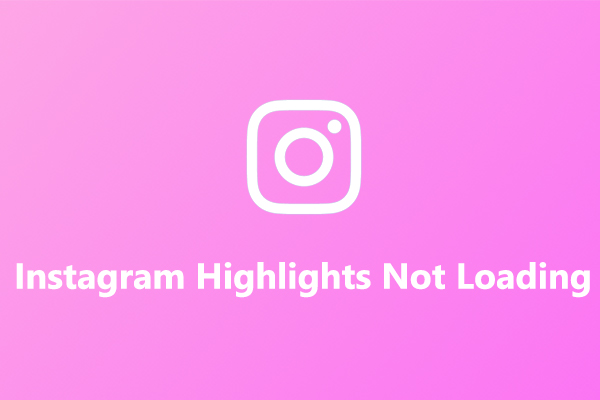 How to Fix Instagram Highlights Not Loading, Showing, Working