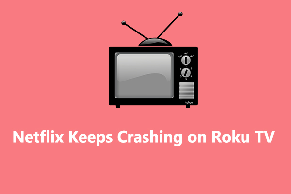 Solved: How to Fix Netflix Crashing/Not Working on Roku TV