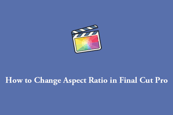 How to Change Aspect Ratio in Final Cut Pro with Ease