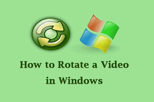 How to Rotate a Video in Windows Effectively [Detailed Guidance]