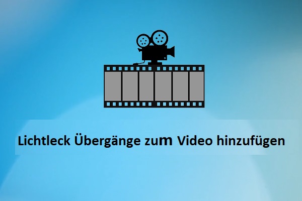 Die 3 besten Methoden, um Ihrem Video Übergänge mit Lichtlecks hinzuzufügen