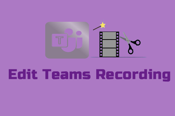 How to Edit a Teams Recording? 5 Best Video Editors for You