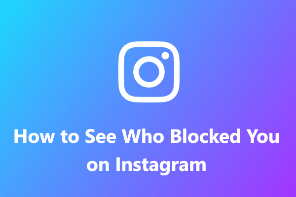 Full Guide: How to See Who Blocked You on Instagram