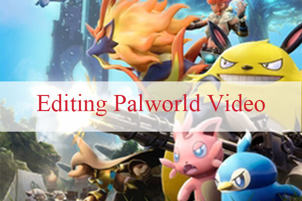 Mastering Your Creation on Editing Palworld Videos [Step-by-Step]