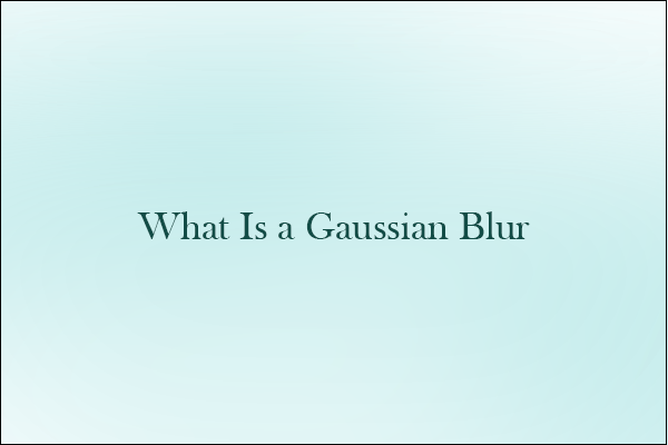 What Is a Gaussian Blur in Image Processing and How to Use It