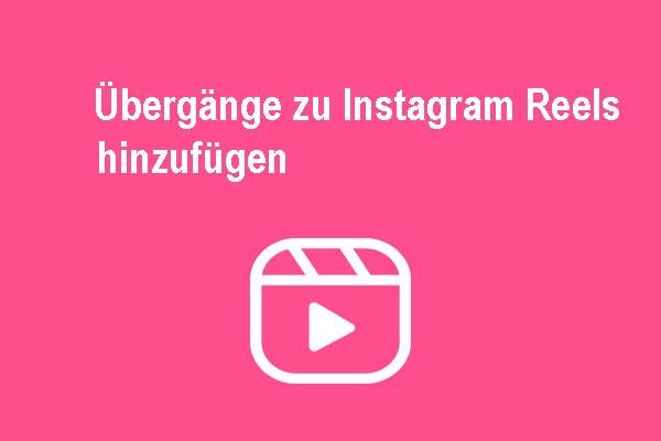 Übergänge zu Instagram Reels hinzufügen & das Problem „Übergänge werden nicht angezeigt“ beheben