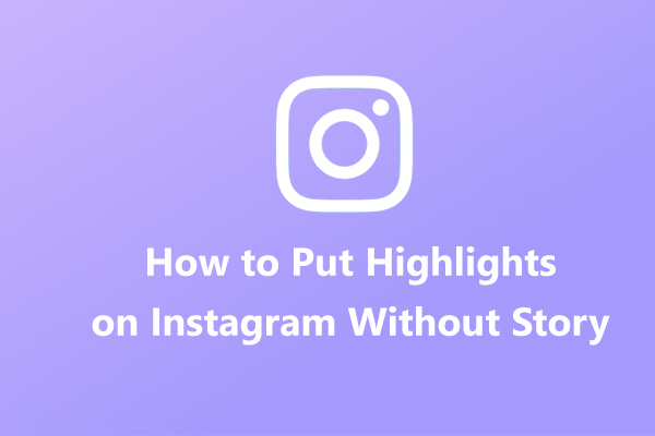 [2 Ways] How to Add Instagram Highlights Without Posting on Story