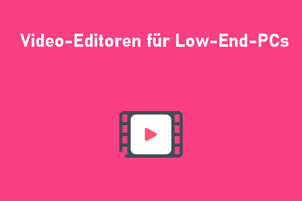 Die 6 besten Video-Editoren für Low-End-PCs [Kostenlos & Kostenpflichtig]